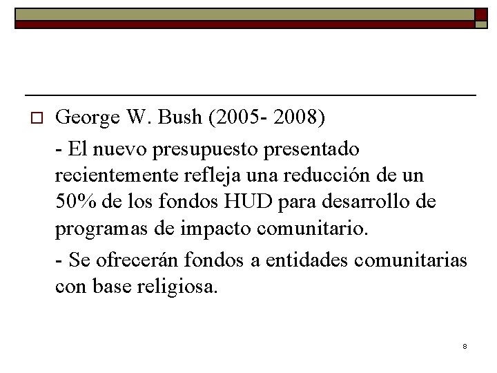 o George W. Bush (2005 - 2008) - El nuevo presupuesto presentado recientemente refleja