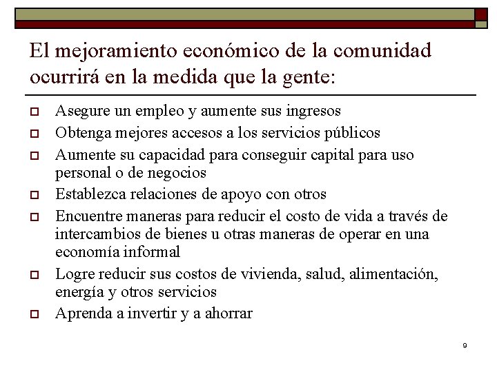 El mejoramiento económico de la comunidad ocurrirá en la medida que la gente: o