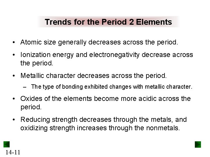 Trends for the Period 2 Elements • Atomic size generally decreases across the period.