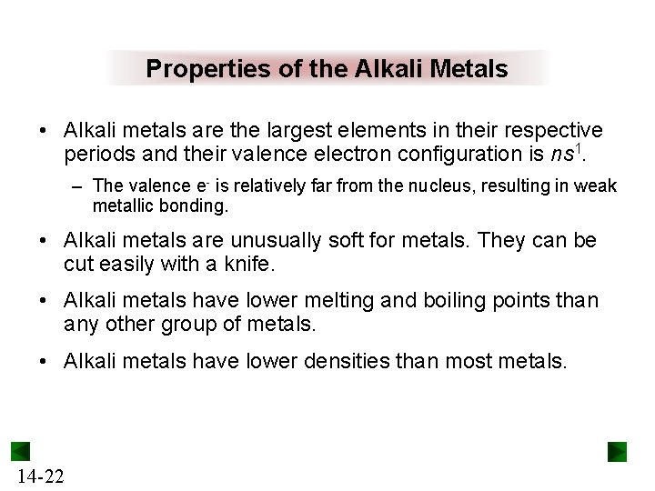 Properties of the Alkali Metals • Alkali metals are the largest elements in their