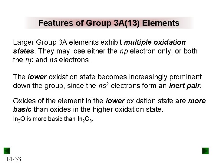 Features of Group 3 A(13) Elements Larger Group 3 A elements exhibit multiple oxidation