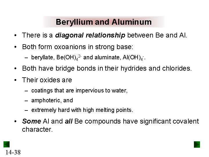 Beryllium and Aluminum • There is a diagonal relationship between Be and Al. •