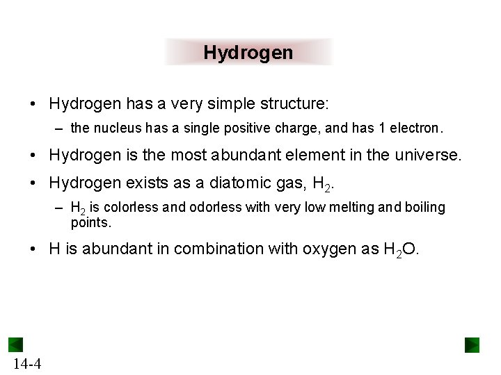 Hydrogen • Hydrogen has a very simple structure: – the nucleus has a single