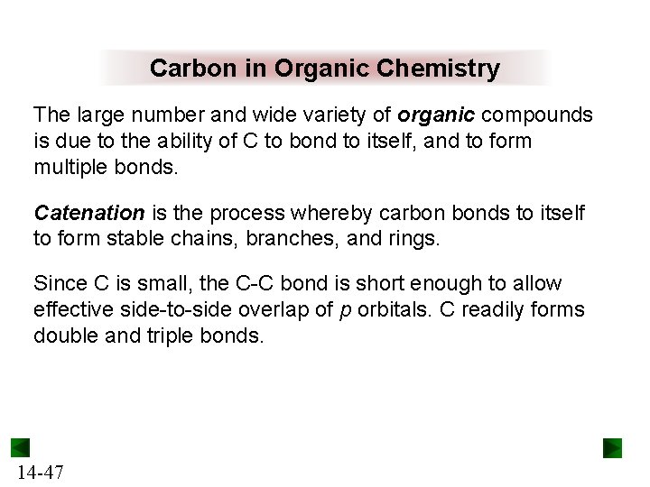 Carbon in Organic Chemistry The large number and wide variety of organic compounds is