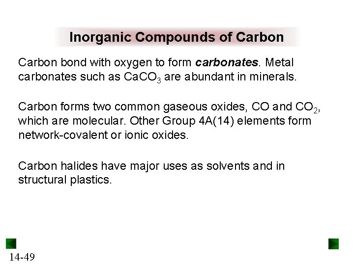 Inorganic Compounds of Carbon bond with oxygen to form carbonates. Metal carbonates such as