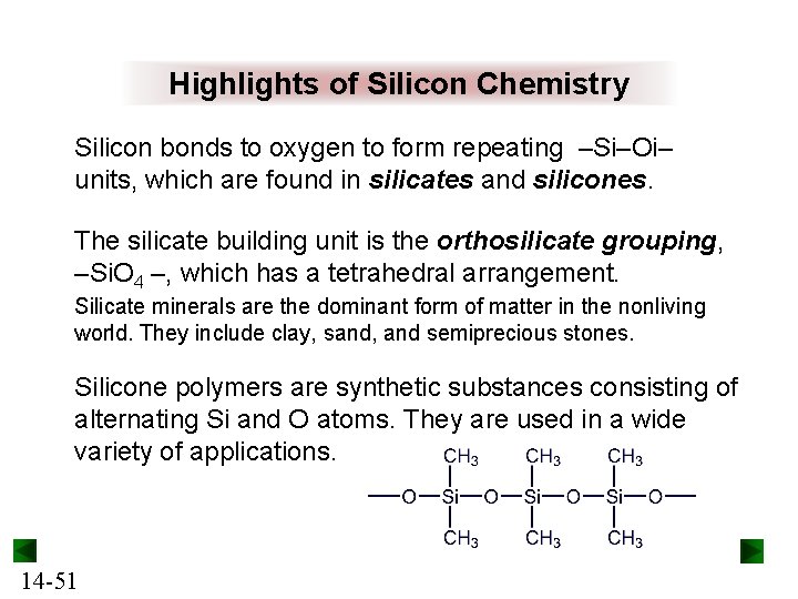 Highlights of Silicon Chemistry Silicon bonds to oxygen to form repeating –Si–Oi– units, which