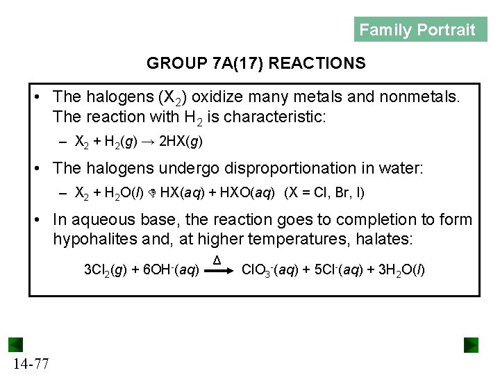 Family Portrait GROUP 7 A(17) REACTIONS • The halogens (X 2) oxidize many metals