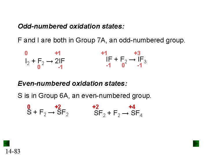 Odd-numbered oxidation states: F and I are both in Group 7 A, an odd-numbered