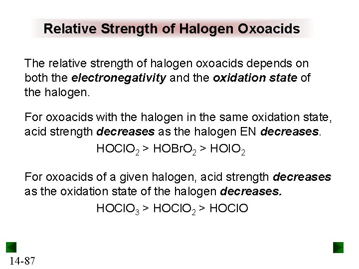 Relative Strength of Halogen Oxoacids The relative strength of halogen oxoacids depends on both