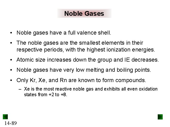 Noble Gases • Noble gases have a full valence shell. • The noble gases