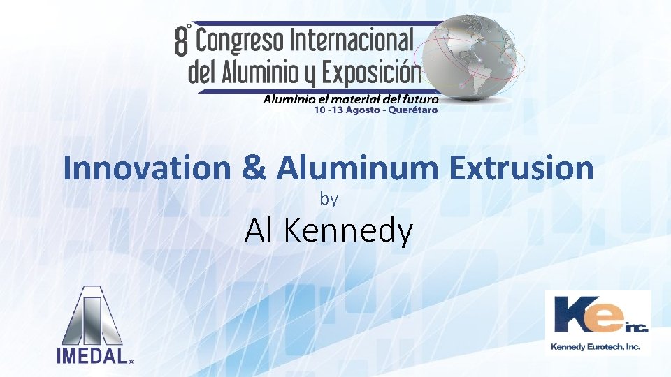 Innovation & Aluminum Extrusion by Al Kennedy 