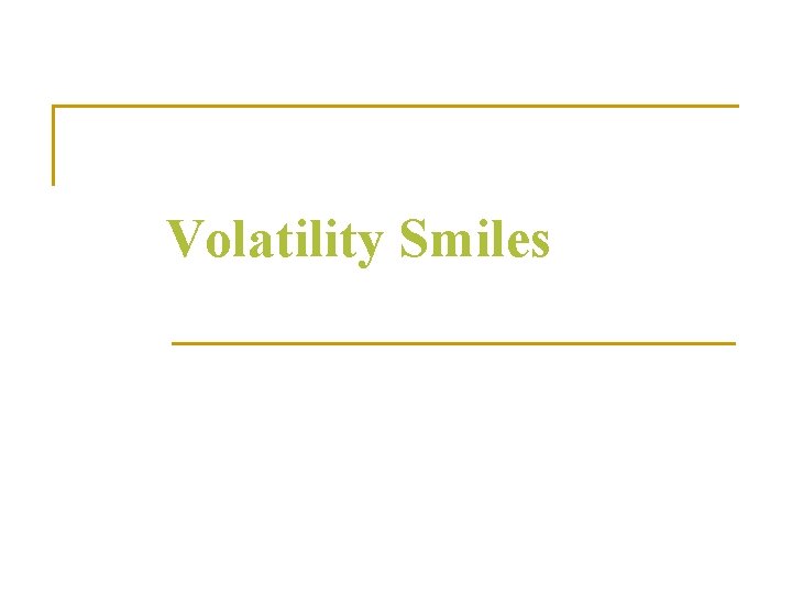 Volatility Smiles 