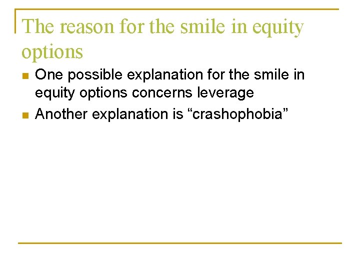 The reason for the smile in equity options n n One possible explanation for The reason for the smile in equity options n n One possible explanation for