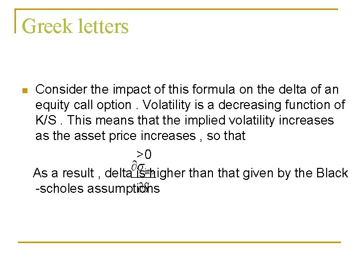 Greek letters n Consider the impact of this formula on the delta of an Greek letters n Consider the impact of this formula on the delta of an