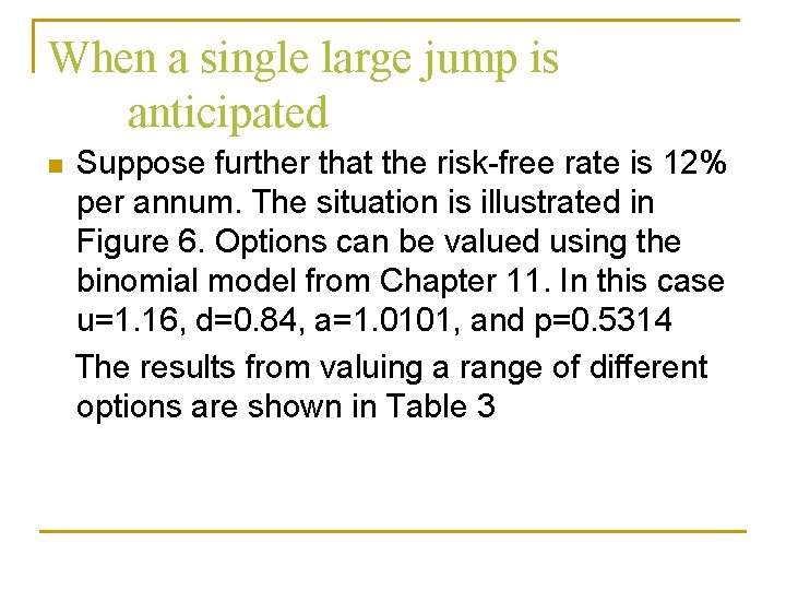 When a single large jump is anticipated n Suppose further that the risk-free rate