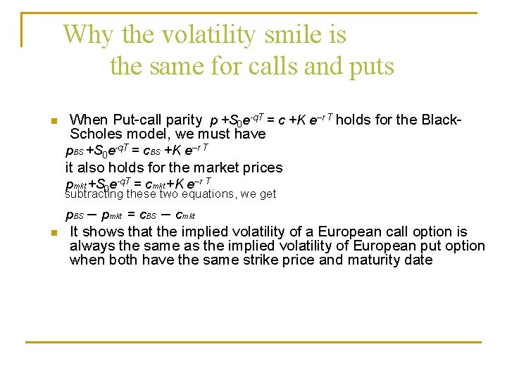 Why the volatility smile is the same for calls and puts n When Put-call Why the volatility smile is the same for calls and puts n When Put-call