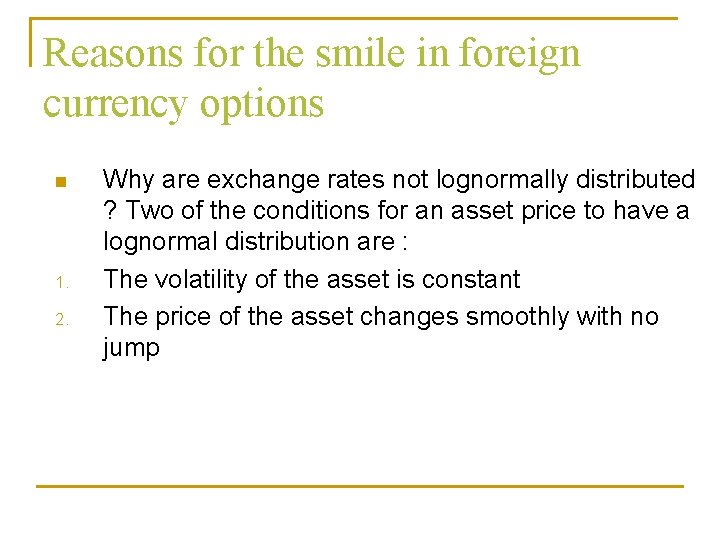 Reasons for the smile in foreign currency options n 1. 2. Why are exchange Reasons for the smile in foreign currency options n 1. 2. Why are exchange