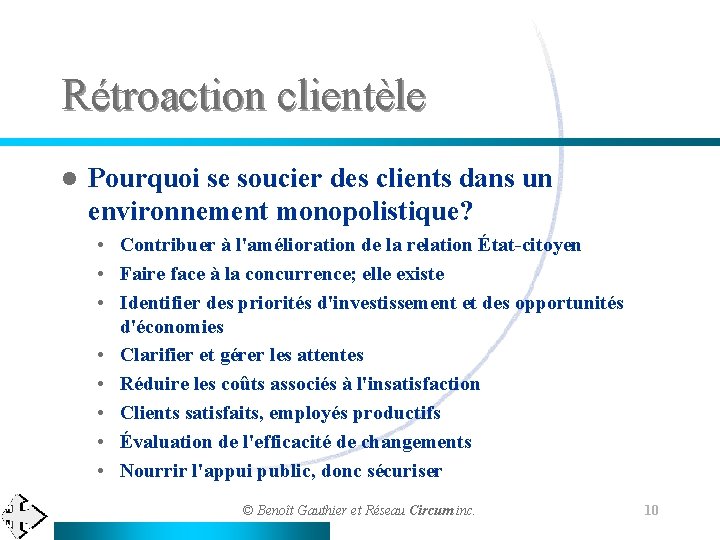 Rétroaction clientèle l Pourquoi se soucier des clients dans un environnement monopolistique? • Contribuer