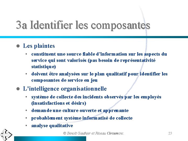 3 a Identifier les composantes l Les plaintes • constituent une source fiable d'information