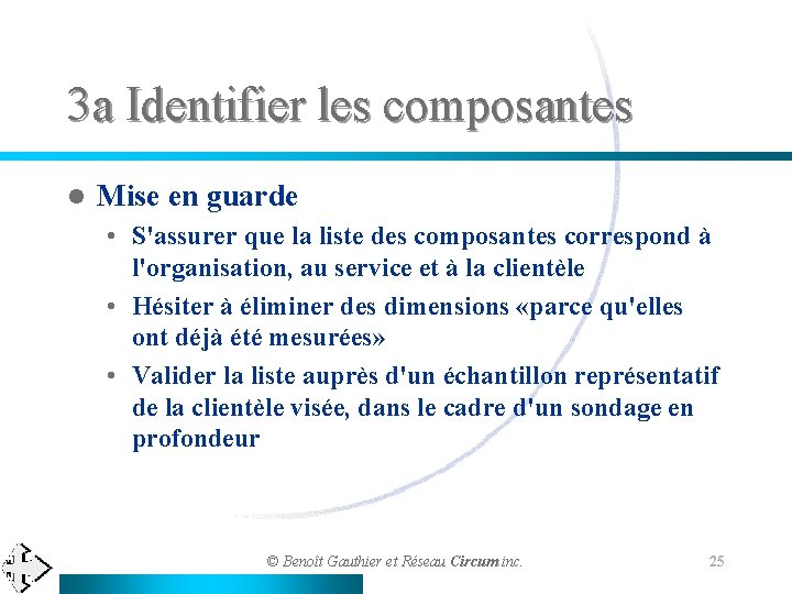 3 a Identifier les composantes l Mise en guarde • S'assurer que la liste