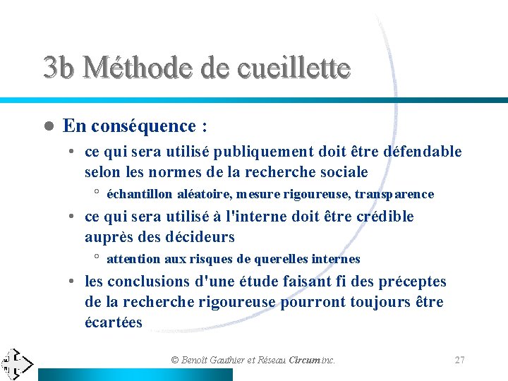 3 b Méthode de cueillette l En conséquence : • ce qui sera utilisé