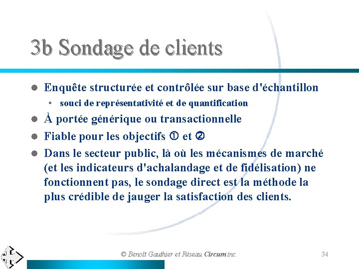 3 b Sondage de clients l Enquête structurée et contrôlée sur base d'échantillon •