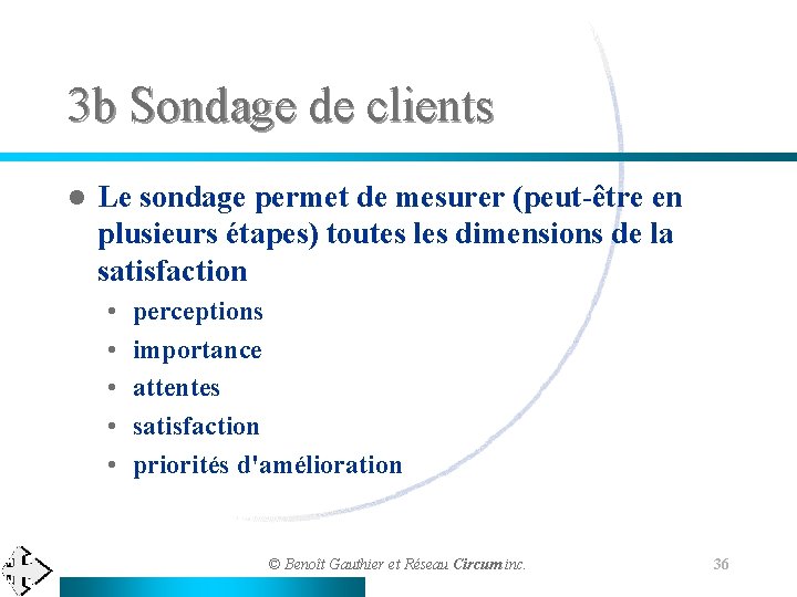 3 b Sondage de clients l Le sondage permet de mesurer (peut-être en plusieurs