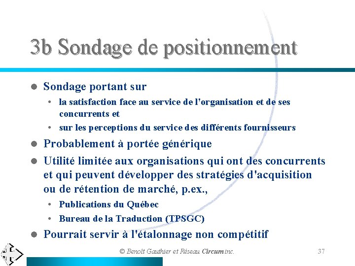 3 b Sondage de positionnement l Sondage portant sur • la satisfaction face au