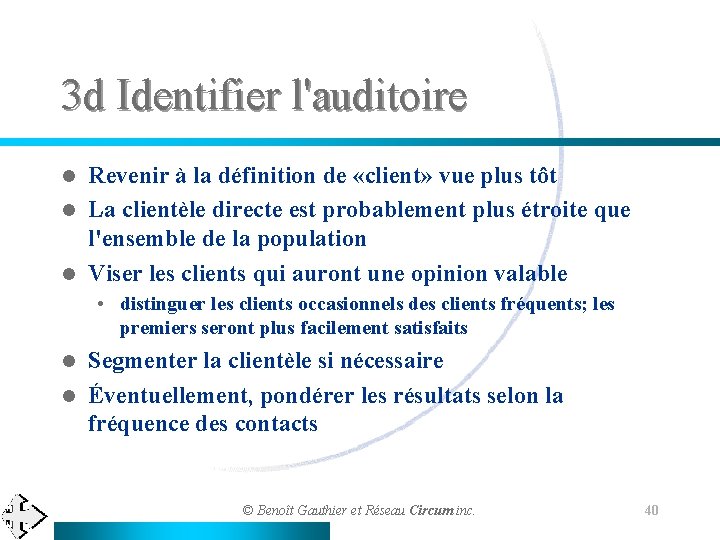 3 d Identifier l'auditoire Revenir à la définition de «client» vue plus tôt l