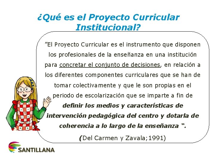 ¿Qué es el Proyecto Curricular Institucional? ”El Proyecto Curricular es el instrumento que disponen