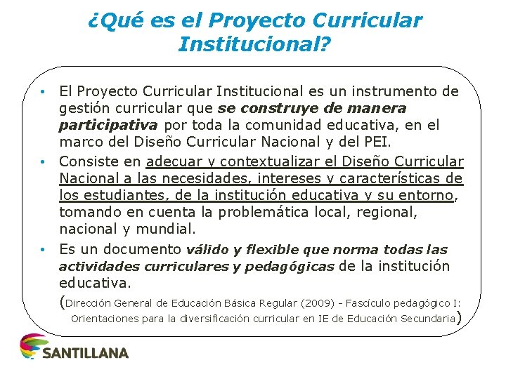 ¿Qué es el Proyecto Curricular Institucional? • El Proyecto Curricular Institucional es un instrumento