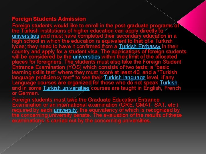 Foreign Students Admission Foreign students would like to enroll in the post-graduate programs of