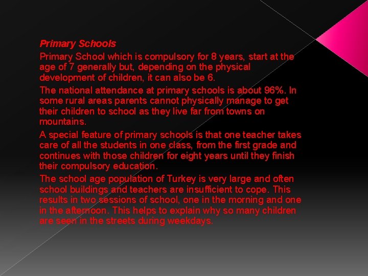 Primary Schools Primary School which is compulsory for 8 years, start at the age