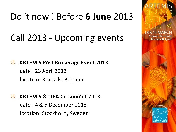 Do it now ! Before 6 June 2013 Call 2013 ‐ Upcoming events ARTEMIS