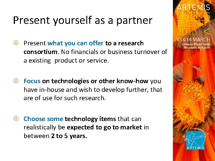 Present yourself as a partner Present what you can offer to a research consortium.