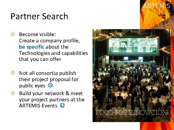 Partner Search Become visible: Create a company profile, be specific about the Technologies and