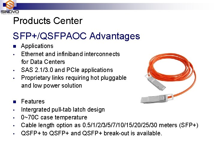 Products Center SFP+/QSFPAOC Advantages n • • Applications Ethernet and infiniband interconnects for Data
