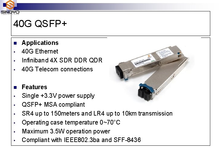 40 G QSFP+ n • • • Applications 40 G Ethernet Infiniband 4 X