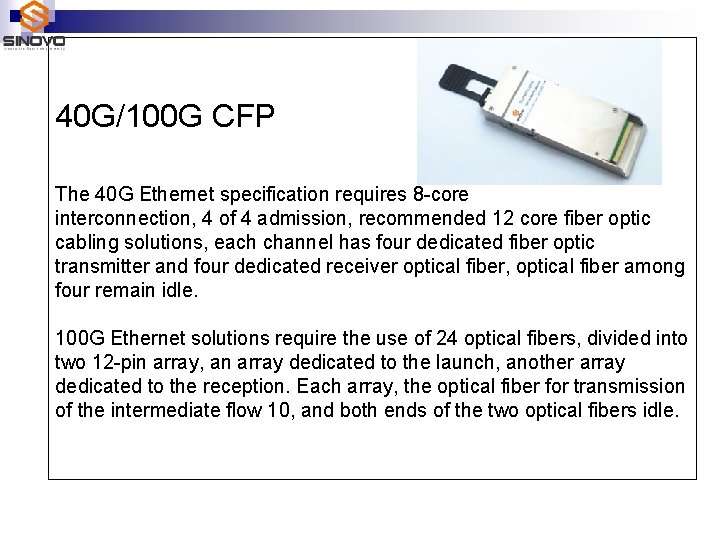 40 G/100 G CFP The 40 G Ethernet specification requires 8 -core interconnection, 4