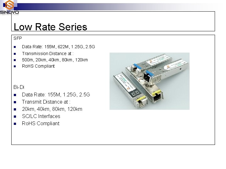 Low Rate Series SFP n Data Rate: 155 M, 622 M, 1. 25 G,