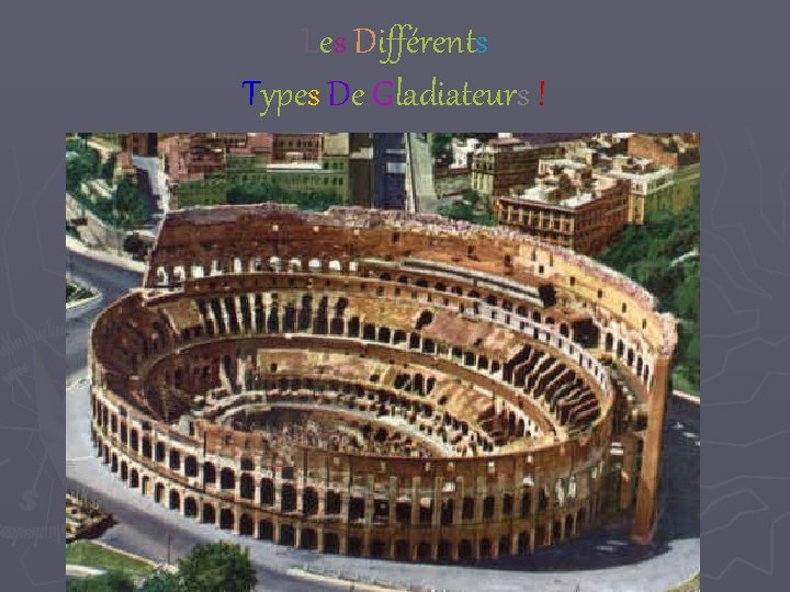 Les Différents Types De Gladiateurs ! 