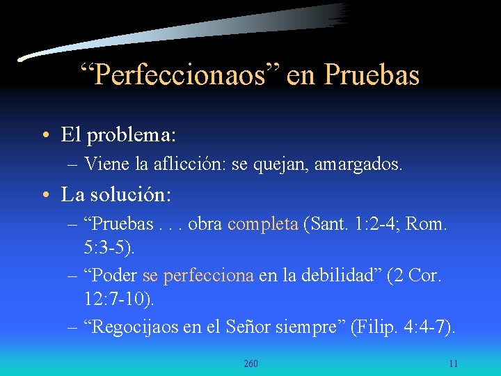 “Perfeccionaos” en Pruebas • El problema: – Viene la aflicción: se quejan, amargados. • “Perfeccionaos” en Pruebas • El problema: – Viene la aflicción: se quejan, amargados. •