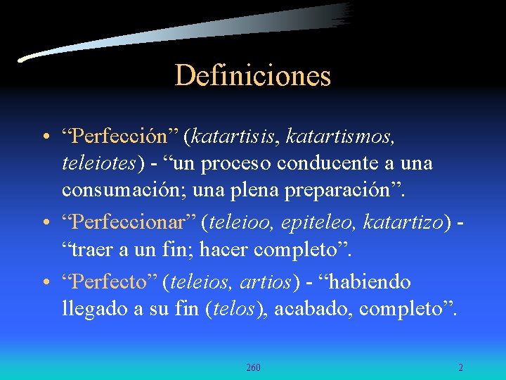 Definiciones • “Perfección” (katartisis, katartismos, teleiotes) - “un proceso conducente a una consumación; una Definiciones • “Perfección” (katartisis, katartismos, teleiotes) - “un proceso conducente a una consumación; una
