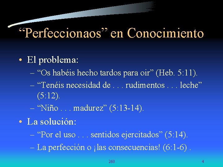 “Perfeccionaos” en Conocimiento • El problema: – “Os habéis hecho tardos para oir” (Heb. “Perfeccionaos” en Conocimiento • El problema: – “Os habéis hecho tardos para oir” (Heb.