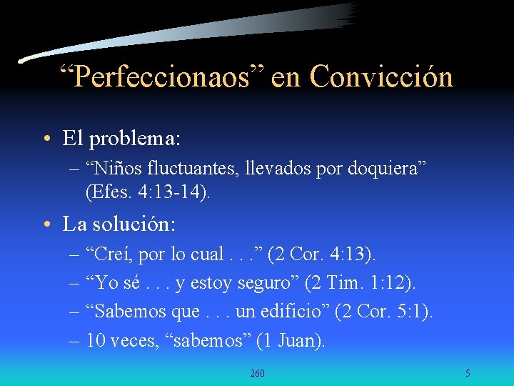 “Perfeccionaos” en Convicción • El problema: – “Niños fluctuantes, llevados por doquiera” (Efes. 4: “Perfeccionaos” en Convicción • El problema: – “Niños fluctuantes, llevados por doquiera” (Efes. 4: