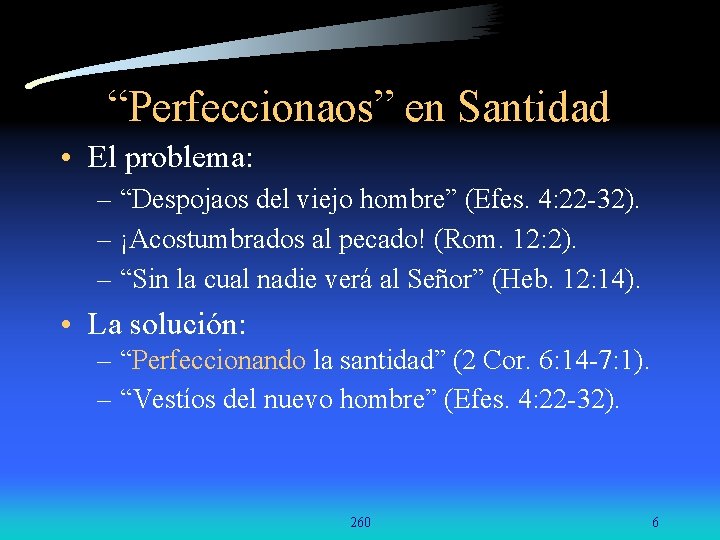 “Perfeccionaos” en Santidad • El problema: – “Despojaos del viejo hombre” (Efes. 4: 22 “Perfeccionaos” en Santidad • El problema: – “Despojaos del viejo hombre” (Efes. 4: 22