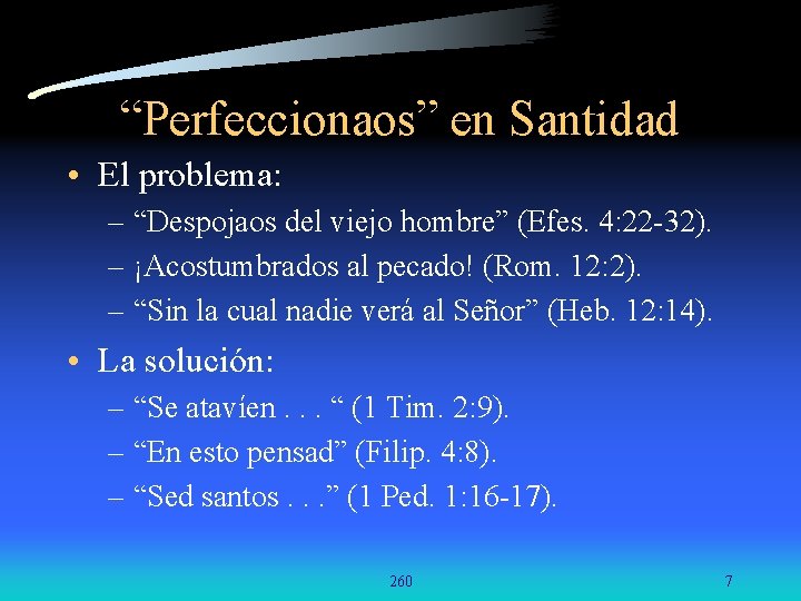 “Perfeccionaos” en Santidad • El problema: – “Despojaos del viejo hombre” (Efes. 4: 22 “Perfeccionaos” en Santidad • El problema: – “Despojaos del viejo hombre” (Efes. 4: 22