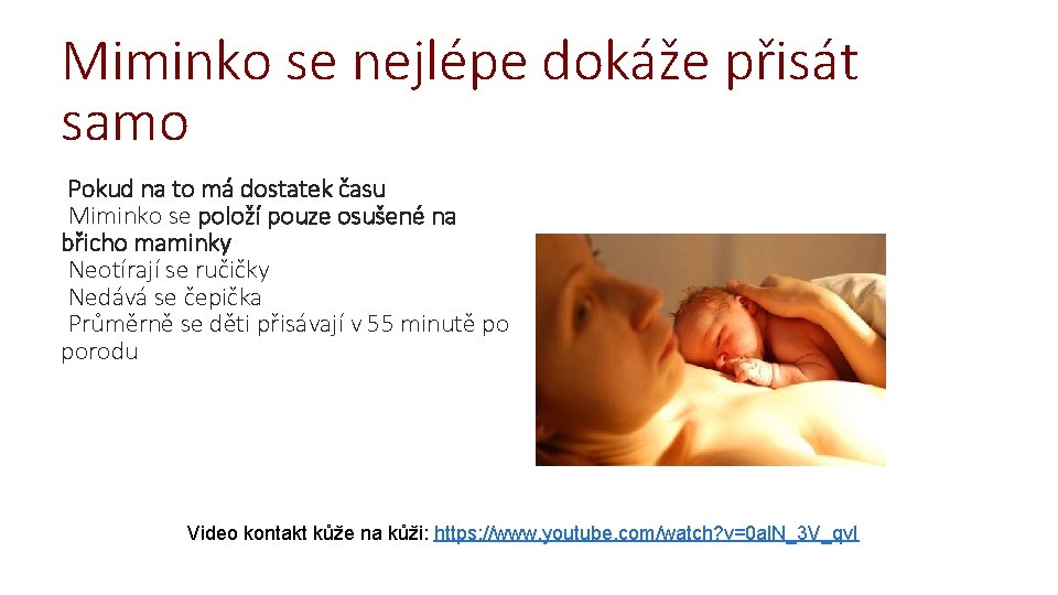 Miminko se nejlépe dokáže přisát samo Pokud na to má dostatek času Miminko se