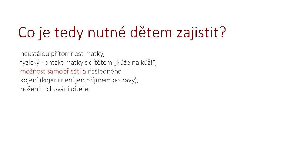 Co je tedy nutné dětem zajistit? neustálou přítomnost matky, fyzický kontakt matky s dítětem