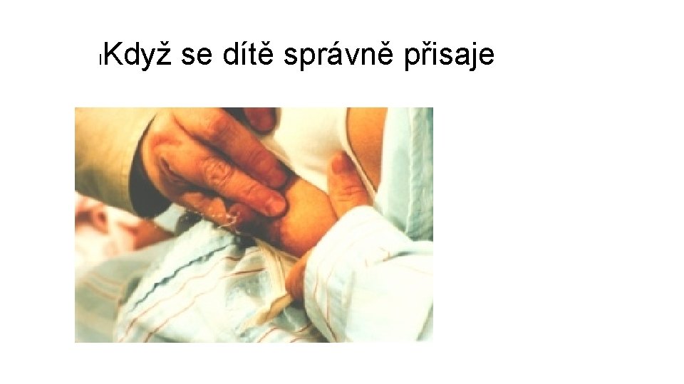 l Když se dítě správně přisaje 